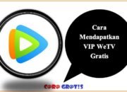 Cara Mendapatkan VIP WeTV Gratis
