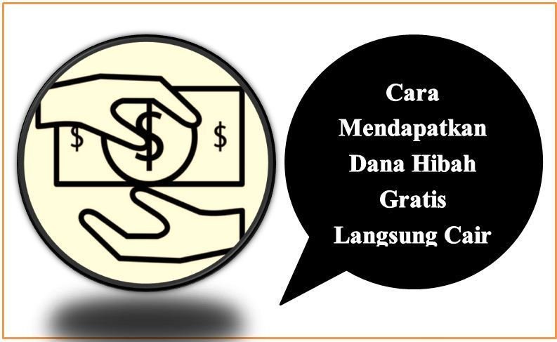 Cara Mendapatkan Dana Hibah Gratis Langsung Cair