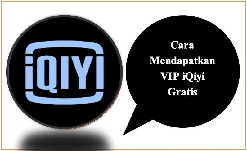 Cara Mendapatkan VIP iQiyi Gratis