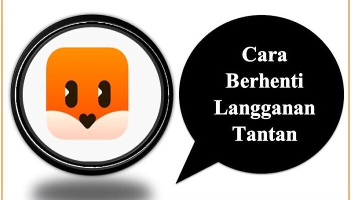 Cara Berhenti Langganan Tantan