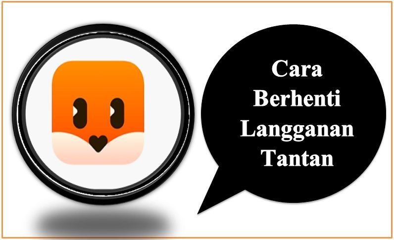 Cara Berhenti Langganan Tantan