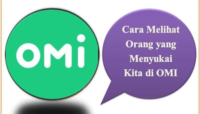 Cara Melihat Orang yang Menyukai Kita di OMI