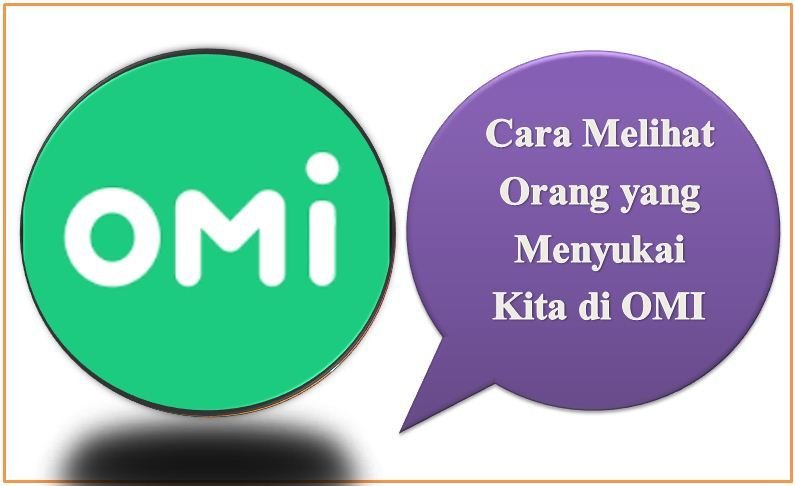 Cara Melihat Orang yang Menyukai Kita di OMI
