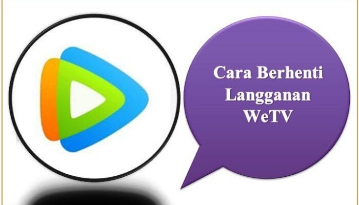 Cara Berhenti Langganan WeTV