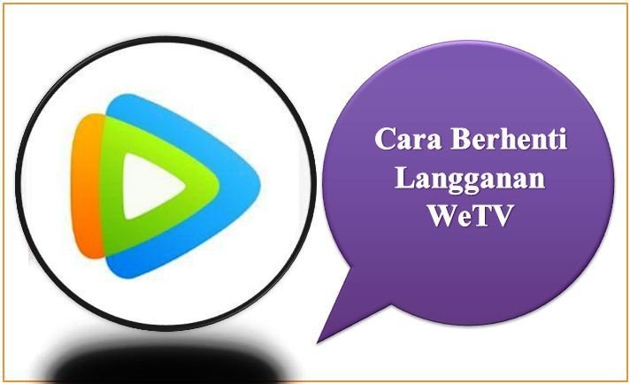Cara Berhenti Langganan WeTV