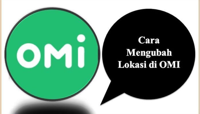 Cara Mengubah Lokasi di OMI