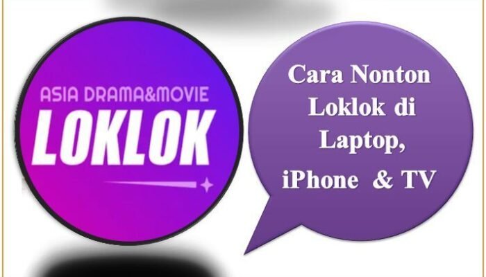 Cara Nonton Loklok di Laptop, iPhone, dan TV