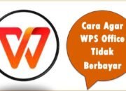 Cara Agar WPS Office Tidak Berbayar