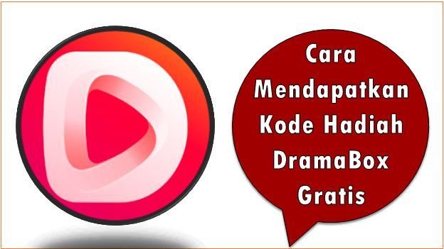 Cara Mendapatkan Kode Hadiah DramaBox Gratis