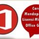 Cara Mendapatkan Lisensi Microsoft Office Gratis