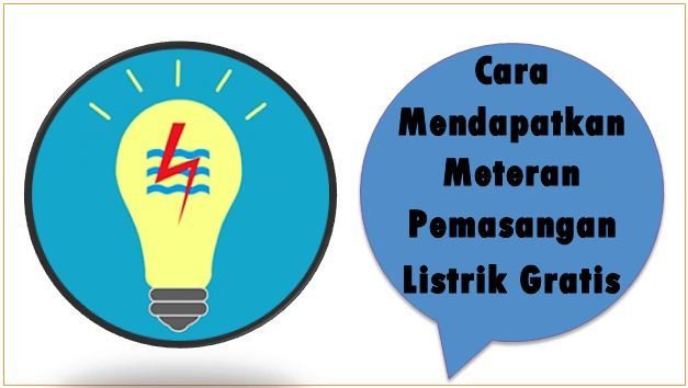 Cara Mendapatkan Meteran Pemasangan Listrik Gratis