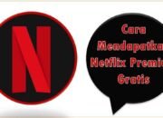 Cara Mendapatkan Netflix Premium Gratis