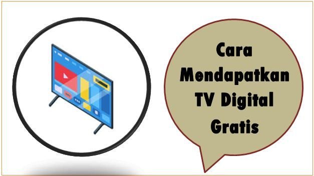 Cara Mendapatkan TV Digital Gratis