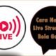 Cara Nonton Live Streaming Bola Gratis