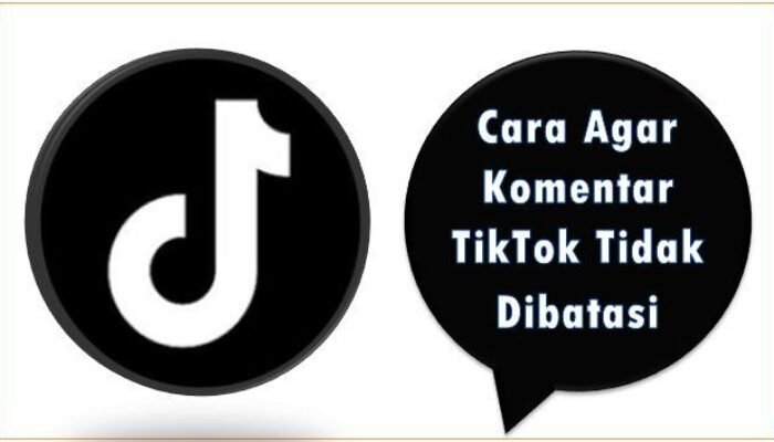 Cara Agar Komentar TikTok Tidak Dibatasi