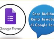 Cara Melihat Kunci Jawaban di Google Form