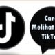 Cara Melihat Sandi TikTok