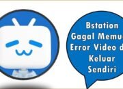 Bstation Gagal Memuat, Error Video dan Keluar Sendiri