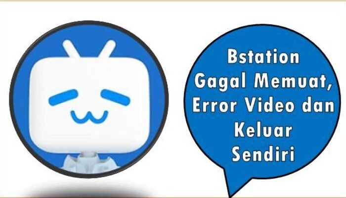 Bstation Gagal Memuat, Error Video dan Keluar Sendiri