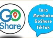 Cara Membuka GoShare TikTok