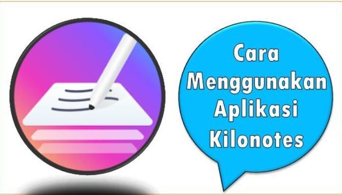 Cara Menggunakan Aplikasi Kilonotes