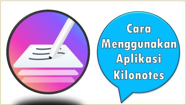 Cara Menggunakan Aplikasi Kilonotes