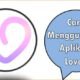 Cara Menggunakan Aplikasi Love8