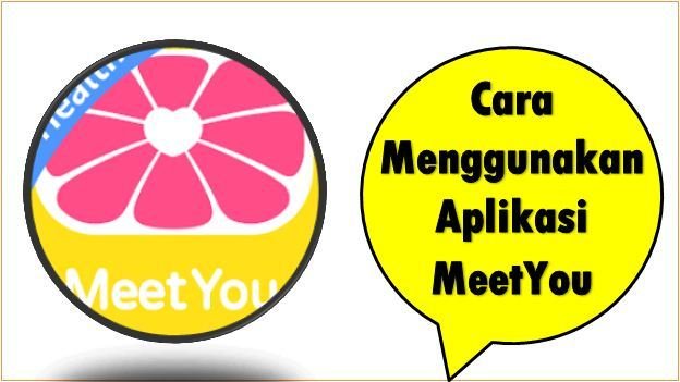 Cara Menggunakan Aplikasi MeetYou