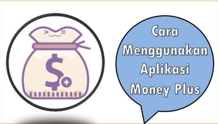 Cara Menggunakan Aplikasi Money Plus