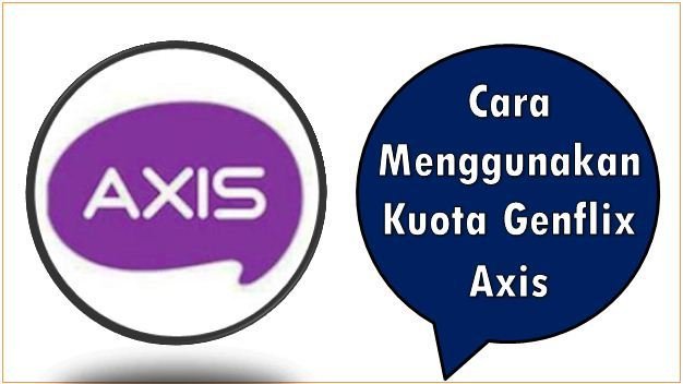 Cara Menggunakan Kuota Genflix Axis