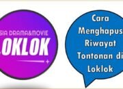 Cara Menghapus Riwayat Tontonan di Loklok
