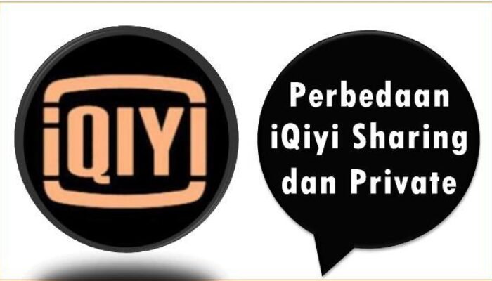 Perbedaan iQIYI Sharing dan Private