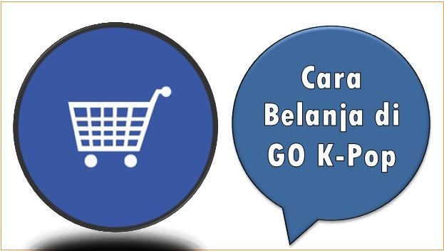 Cara Belanja di GO K-Pop