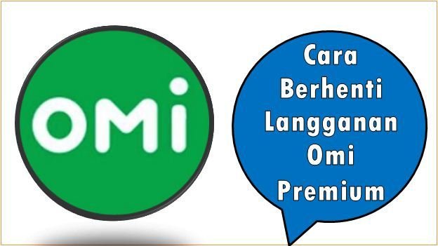 Cara Berhenti Langganan Omi Premium