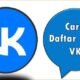 Cara Daftar Akun VK