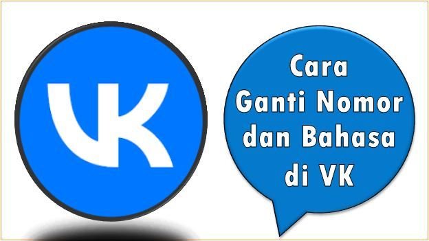 Cara Ganti Nomor dan Bahasa di VK