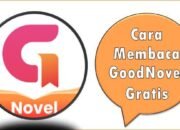 Cara Membaca GoodNovel Gratis