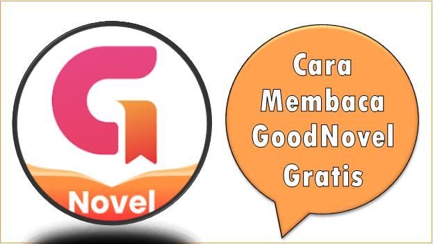 Cara Membaca GoodNovel Gratis
