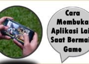Cara Membuka Aplikasi Lain Saat Bermain Game