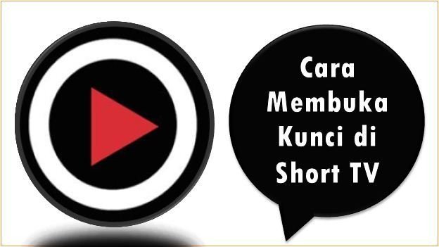Cara Membuka Kunci di Short TV