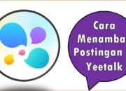 Cara Menambah Postingan di Yeetalk