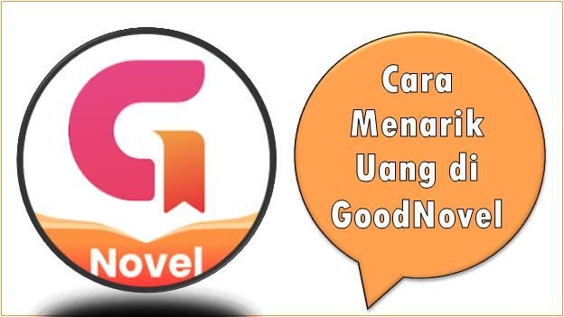 Cara Menarik Uang di GoodNovel