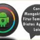Cara Mengaktifkan Fitur Tampilkan Diatas Aplikasi Lain