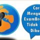 Cara Mengatasi ExamBrowser Tidak Bisa Dibuka