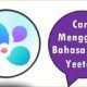 Cara Mengganti Bahasa Ibu di Yeetalk