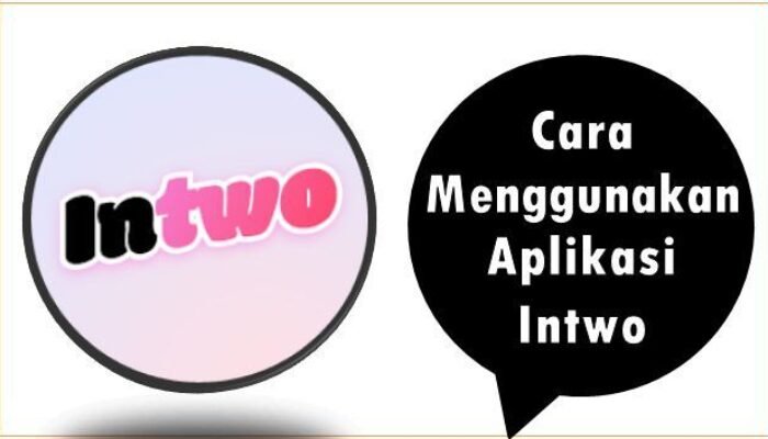 Cara Menggunakan Aplikasi Intwo