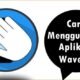 Cara Menggunakan Aplikasi WaveUp