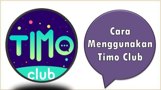 Cara Menggunakan Timo Club