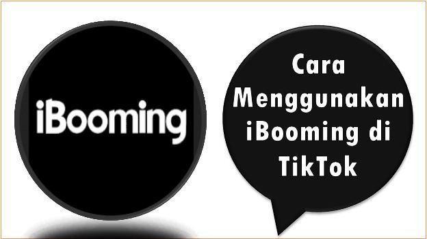 Cara Menggunakan iBooming di TikTok