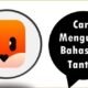 Cara Mengubah Bahasa di Tantan
